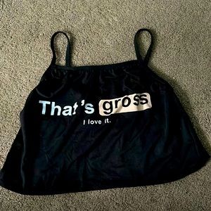 Tube tank crop “that’s gross I love it”